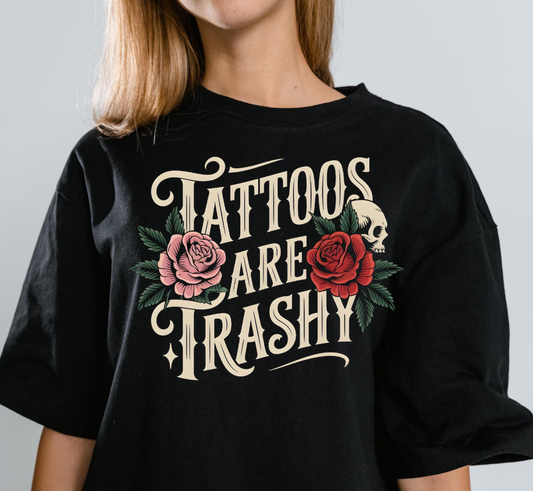 Tattoos Are Trashy Tee